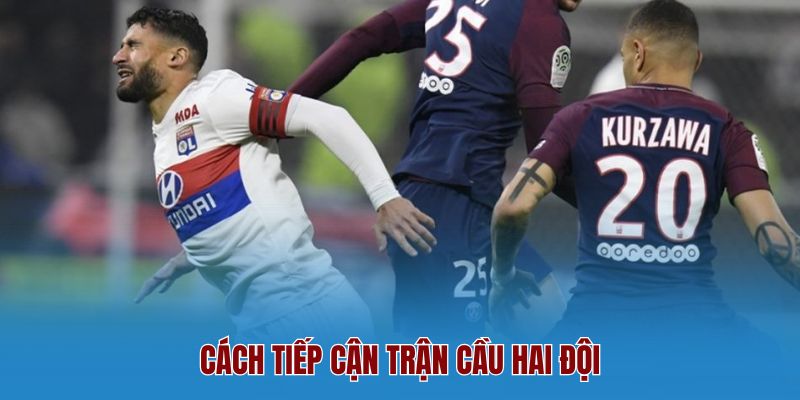 Cách Tiếp Cận Trận Cầu Hai Đội