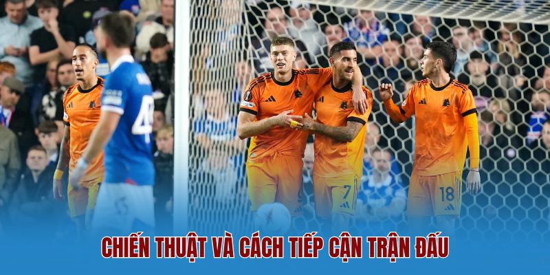 Chiến Thuật Và Cách Tiếp Cận Trận Đấu