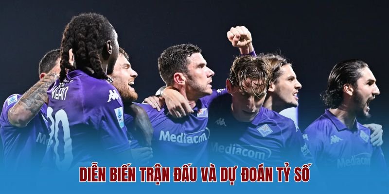 Diễn Biến Trận Đấu Và Dự Đoán Tỷ Số