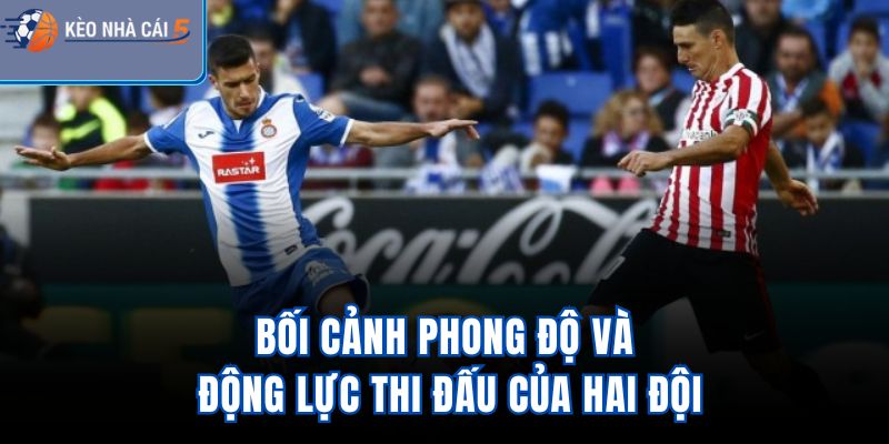 Bối cảnh, phong độ và động lực thi đấu của hai đội