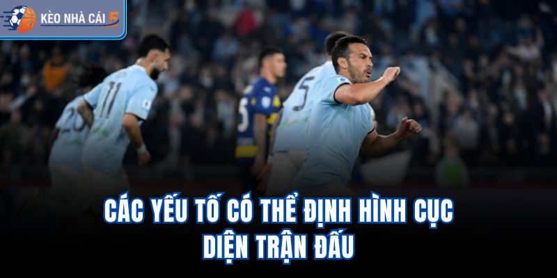 Các yếu tố có thể định hình cục diện trận đấu