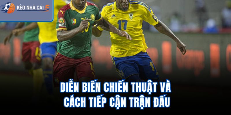 Diễn biến chiến thuật và cách tiếp cận trận đấu
