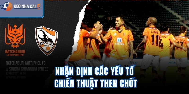 Nhận định các yếu tố chiến thuật then chốt