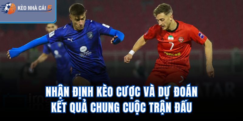 Nhận định kèo cược và dự đoán kết quả chung cuộc trận đấu