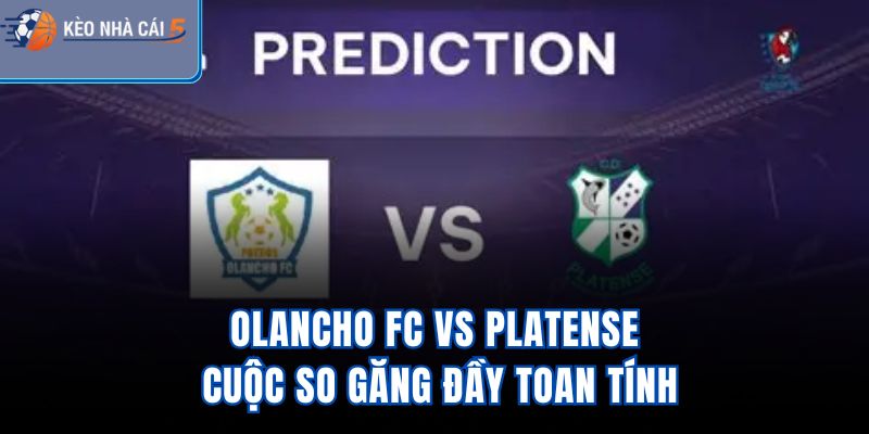 Olancho FC Vs Platense – Cuộc So Găng Đầy Toan Tính