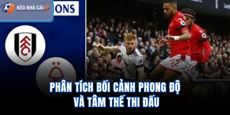 Phân tích bối cảnh, phong độ và tâm thế thi đấu