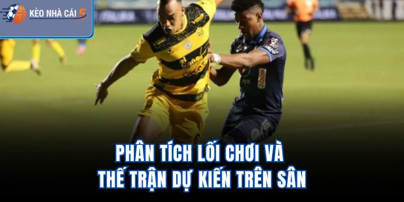 Phân tích lối chơi và thế trận dự kiến trên sân