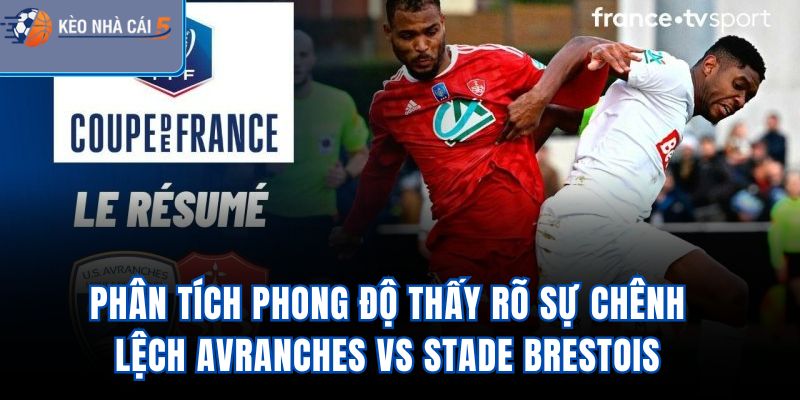 Phân tích phong độ thấy rõ sự chênh lệch Avranches vs Stade Brestois