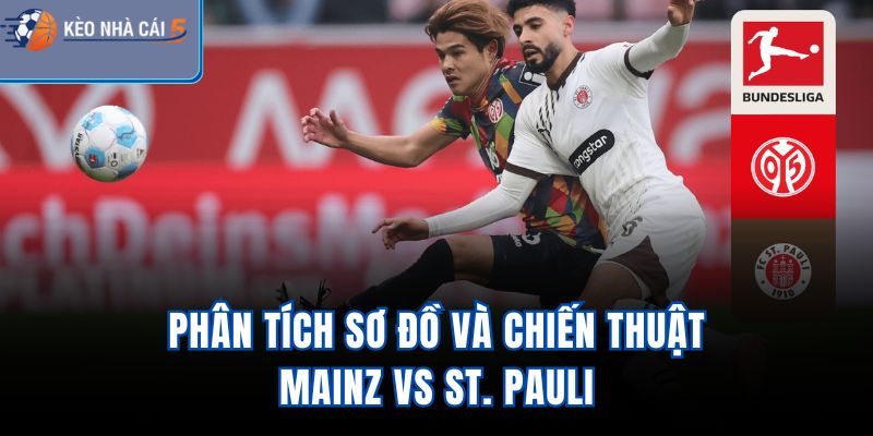 Phân tích sơ đồ và chiến thuật Mainz vs St. Pauli