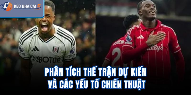Phân tích thế trận dự kiến và các yếu tố chiến thuật
