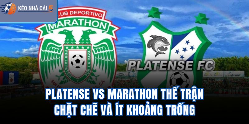 Platense vs Marathon - Thế Trận Chặt Chẽ Và Ít Khoảng Trống